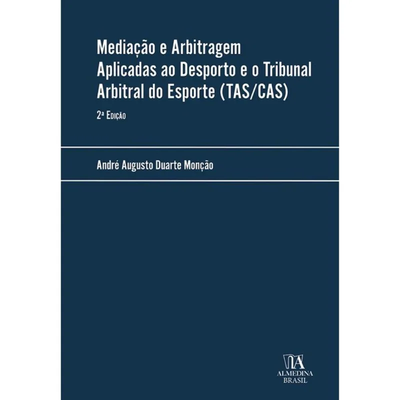 MEDIAÇÃO E ARBITRAGEM APLICADAS AO DESPORTO E O TRIBUNAL ARBITRAL DO ESPORTE (TAS/CAS)