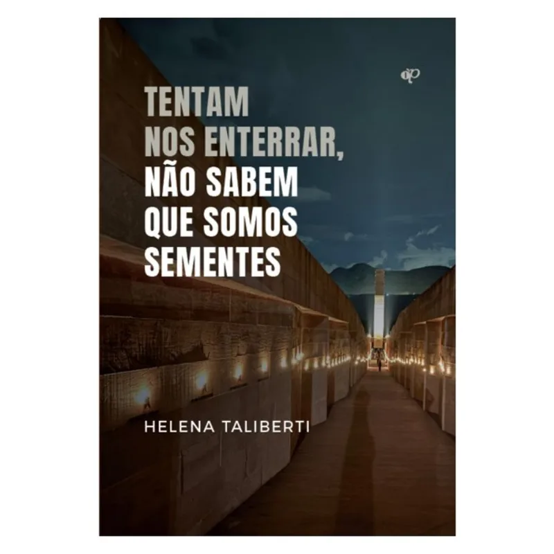 TENTAM NOS ENTERRAR, NÃO SABEM QUE SOMOS SEMENTES