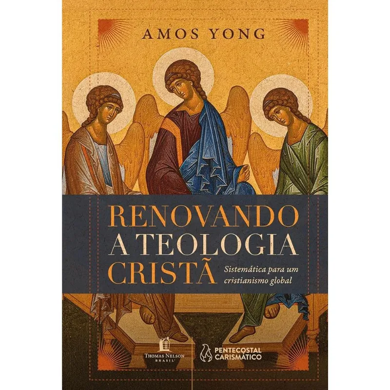 Renovando A Teologia Cristã: Sistemática Para Um Cristianismo Global
