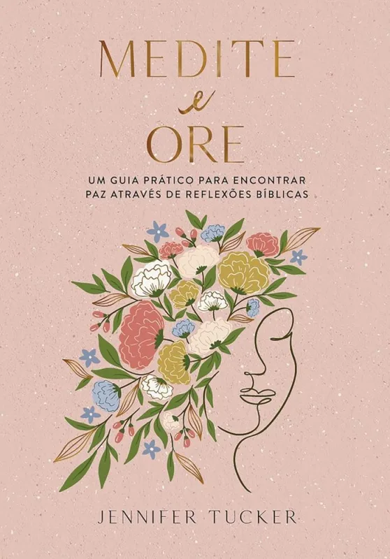 Medite E Ore: Um Guia Prático Para Encontrar Paz Através De Reflexões Bíblias - LC