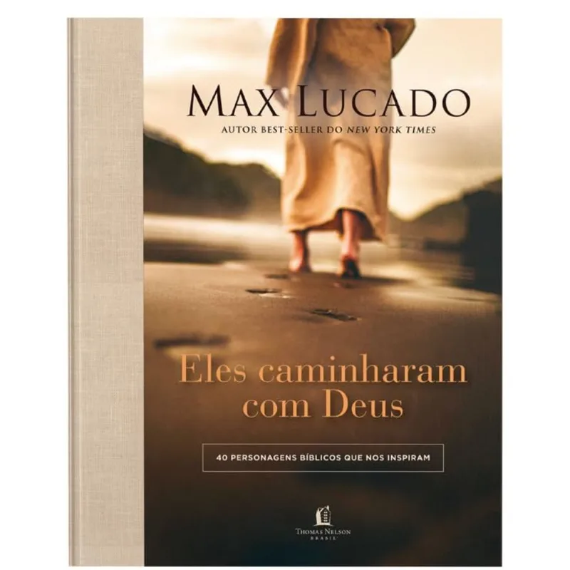 Eles Caminharam Com Deus: 40 Personagens Bíblicos Que Nos Inspiram