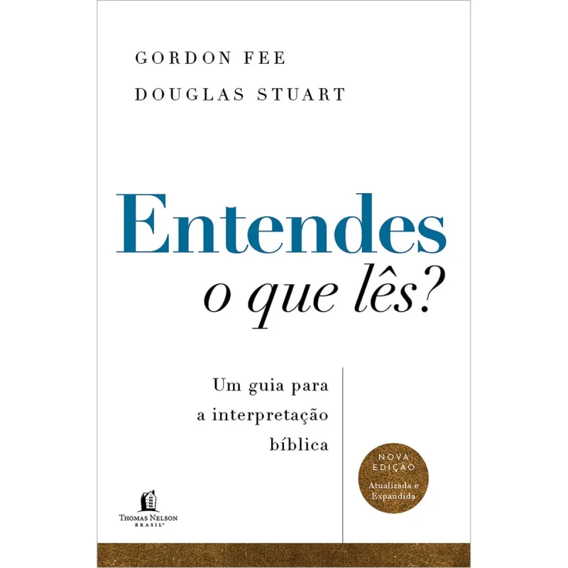 Entendes o que lês? Um guia para a interpretação bíblica   Nova edição atualizada e expandida - Thomas Nelson Brasil - Livros
