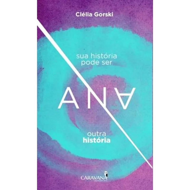 Ana - Sua História Pode Ser Outra História