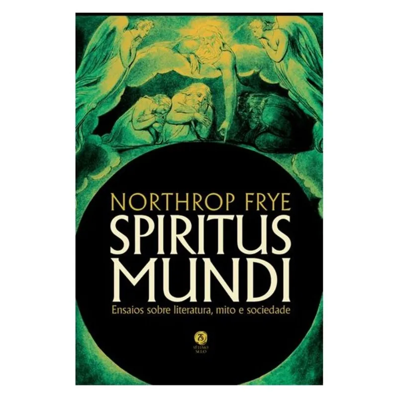 SPIRITUS MUNDI: ENSAIOS SOBRE LITERATURA, MITO E SOCIEDADE
