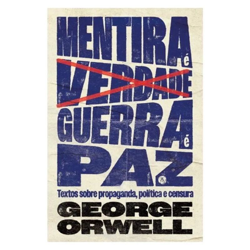 MENTIRA É VERDADE, GUERRA É PAZ