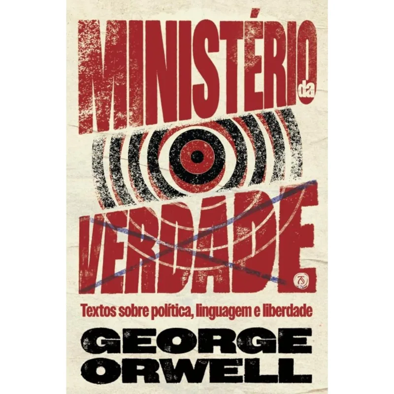 Ministério Da Verdade: Textos Sobre Política, Linguagem E Liberdade