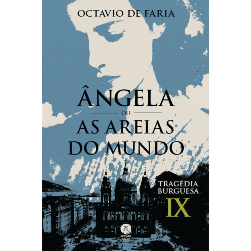 Ângela Ou as Areias do Mundo - Tragédia Burguesa, Vol. Ix