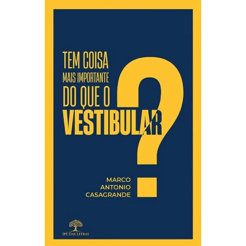 TEM COISA MAIS IMPORTANTE DO QUE O VESTIBULAR?
