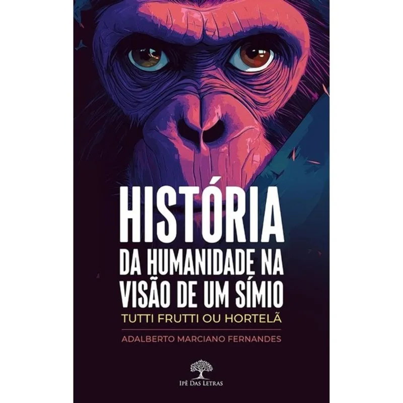 HISTÓRIA DA HUMANIDADE NA VISÃO DE UM SÍMIO