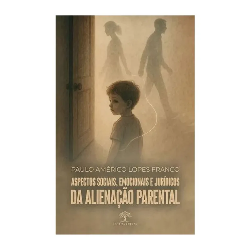 ASPECTOS SOCIAIS, EMOCIONAIS E JURÍDICOS DA ALIENAÇÃO PARENTAL