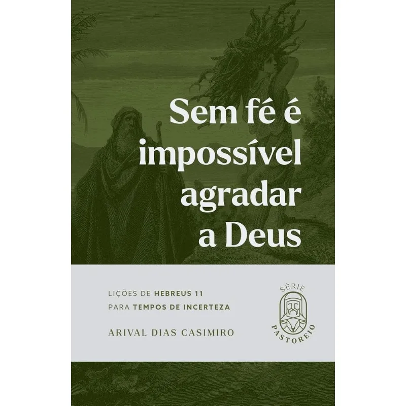 Sem Fé É Impossível Agradar A Deus