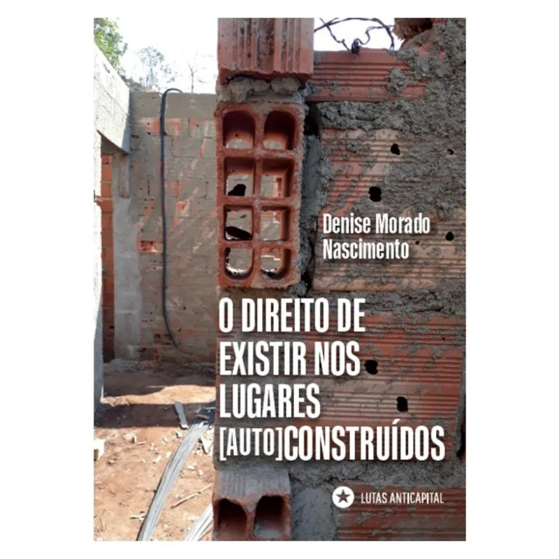 O DIREITO DE EXISTIR NOS LUGARES [AUTO]CONSTRUÍDOS