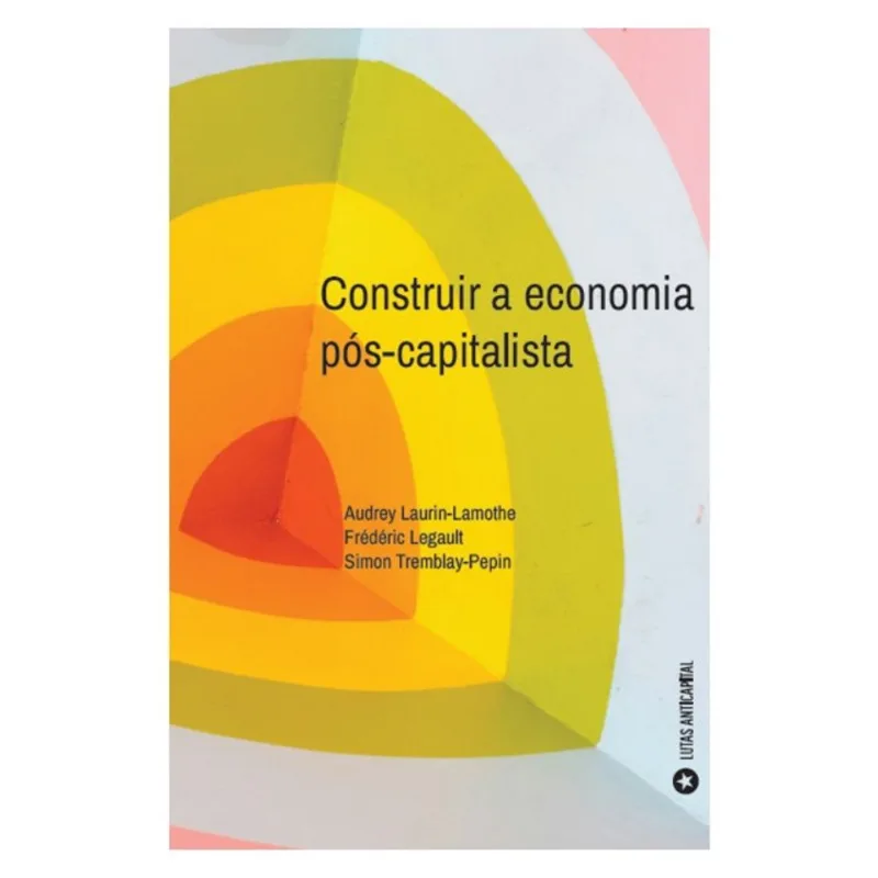 CONSTRUIR A ECONOMIA PÓS-CAPITALISTA