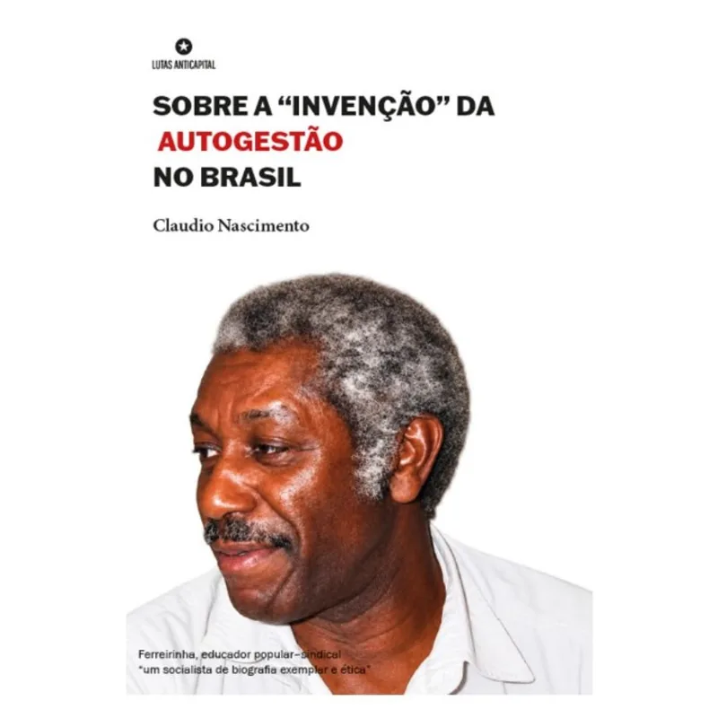 SOBRE A INVENÇÃO DA AUTOGESTÃO NO BRASIL