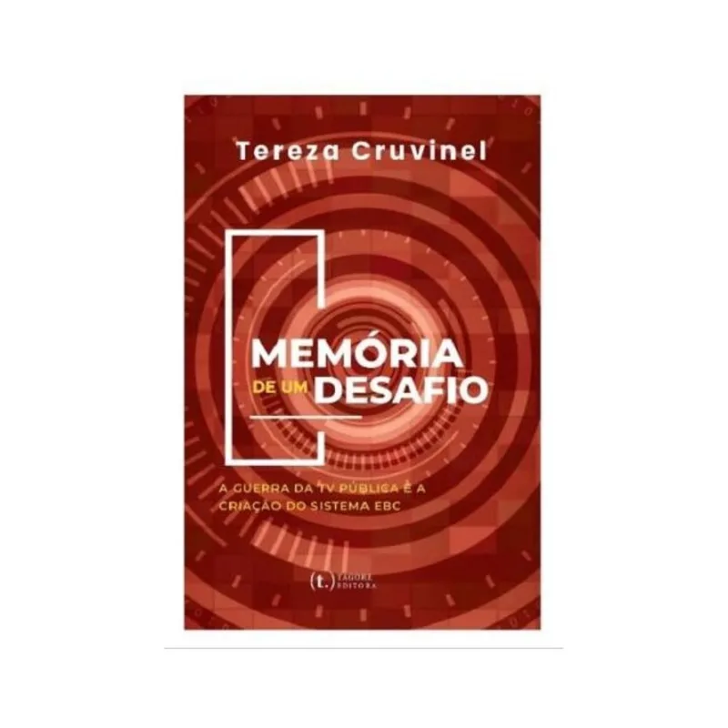 MEMÓRIA DE UM DESAFIO: A GUERRA DA TV PÚBLICA E A CRIAÇÃO DO SISTEMA EBC