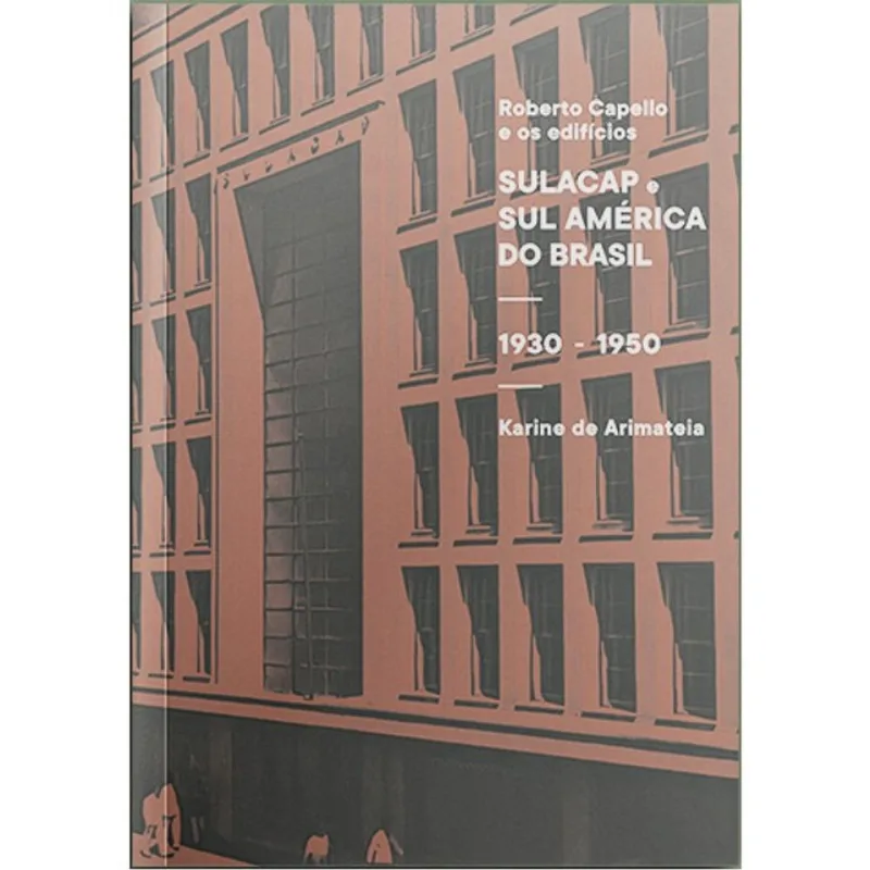 ROBERTO CAPELLO E OS EDIFÍCIOS - SULACAP E SUL AMÉRICA DO BRASIL