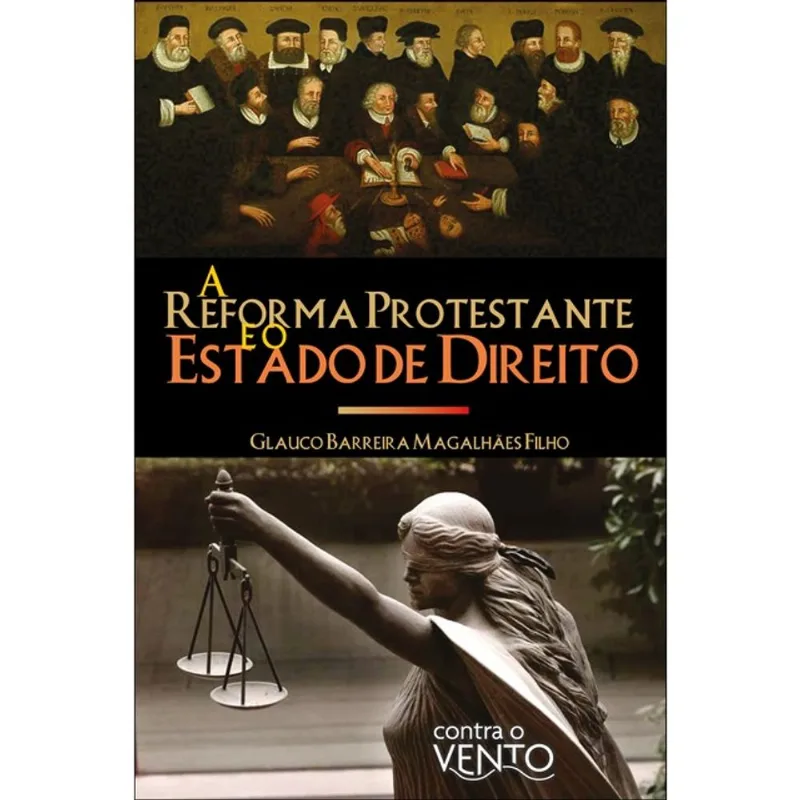 A REFORMA PROTESTANTE E O ESTADO DE DIREITO