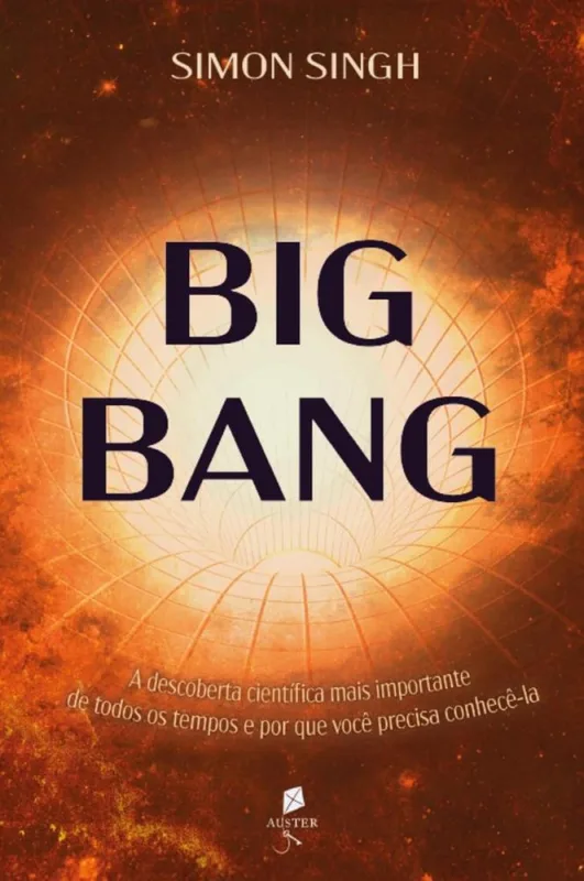 Big Bang: A Descoberta Científica Mais Importante De Todos Os Tempos - LC