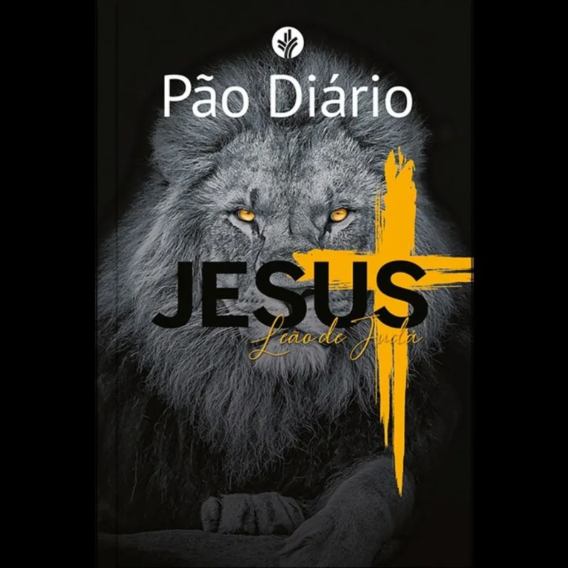 DEVOCIONAL PÃO DIÁRIO - JESUS LEÃO DE JUDÁ - DEVOCIONAL DIÁRIO - VOL. 1