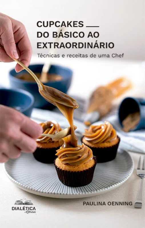 Cupcakes Do Básico Ao Extraordinário: Técnicas E Receitas De Uma Chef - Não Informado - Mercearia