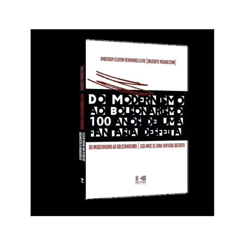 DO MODERNISMO AO BOLSONARISMO