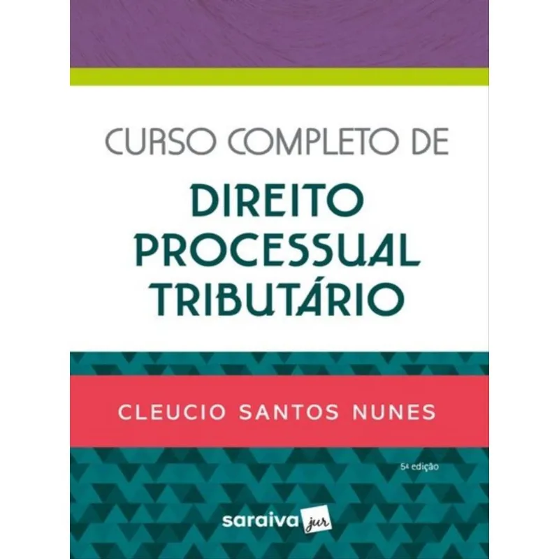 CURSO COMPLETO DE DIREITO PROCESSUAL TRIBUTÁRIO - 5ª EDIÇÃO 2022