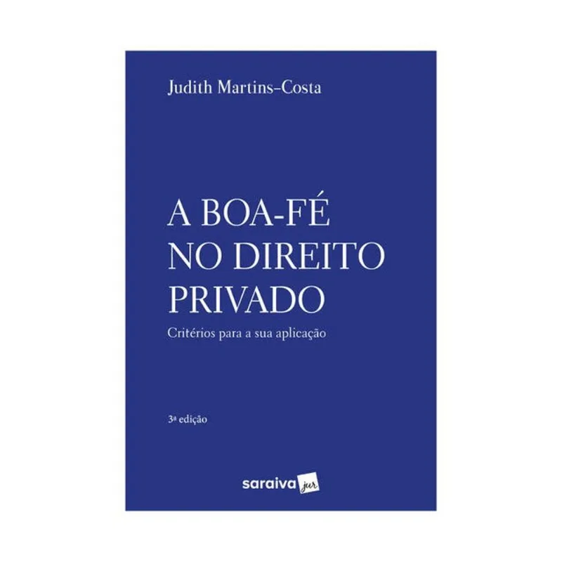 A BOA FÉ NO DIREITO PRIVADO - 3ª EDIÇÃO 2021