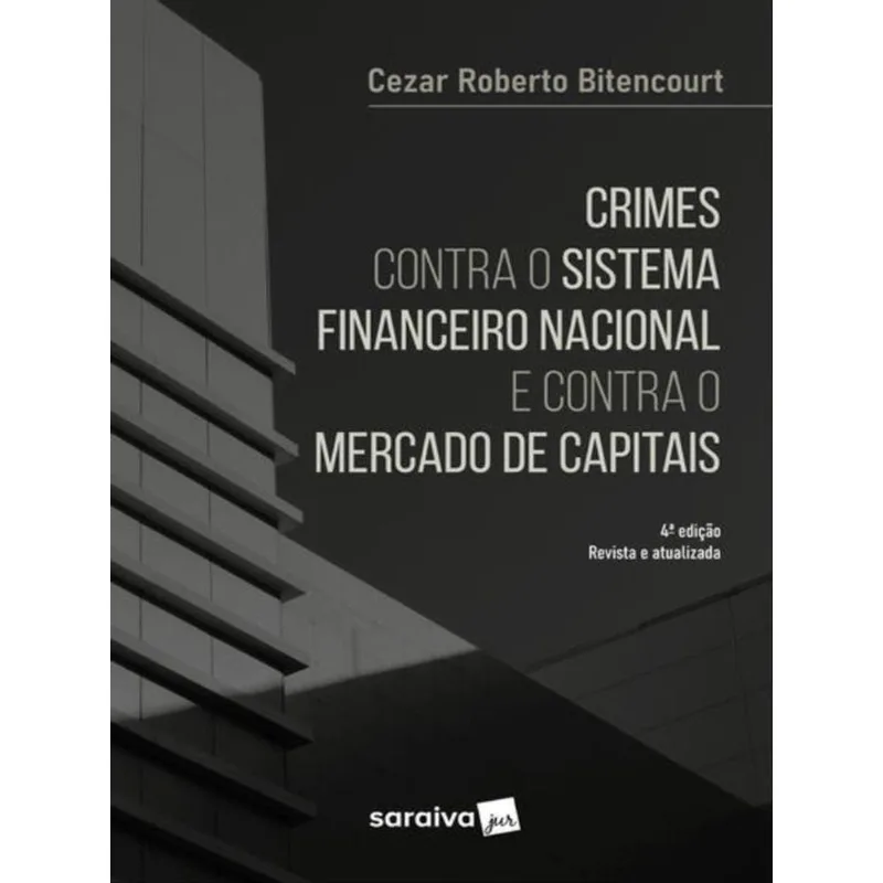 CRIMES CONTRA O SISTEMA FINANCEIRO - 4ª EDIÇÃO 2022