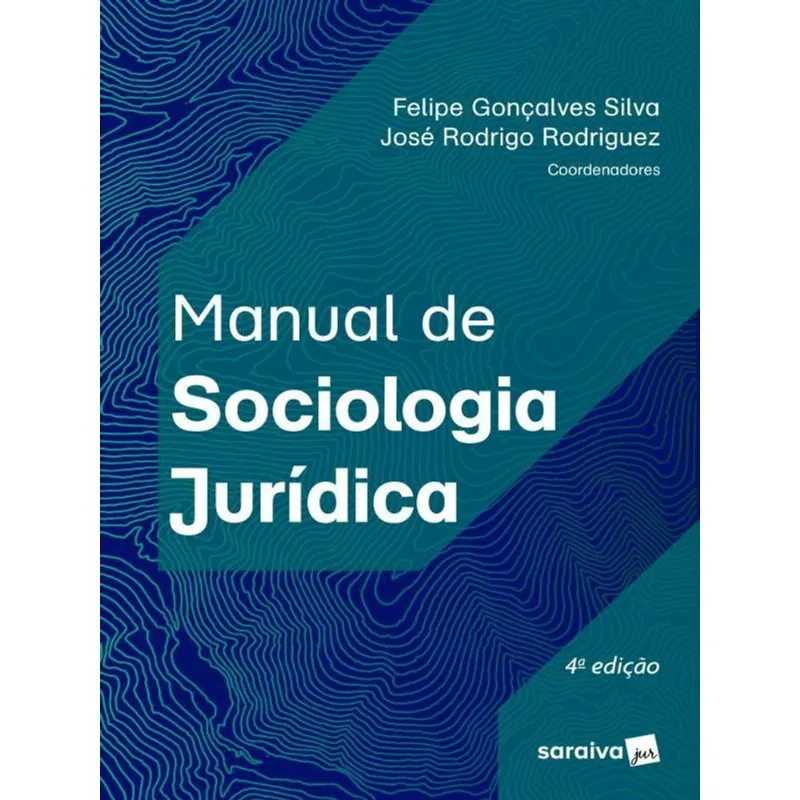 MANUAL DE SOCIOLOGIA JURÍDICA - 4ª EDIÇÃO 2022