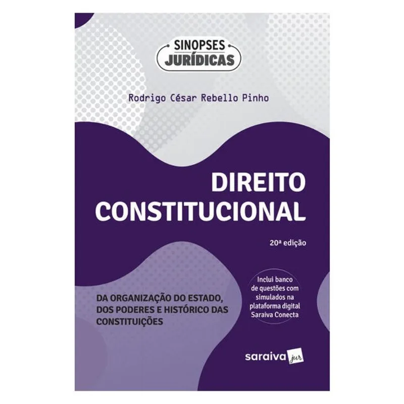 DIREITO CONSTITUCIONAL -ORGANIZAÇÃO DO ESTADO, PODERES E HISTÓRICO DAS CONSTITUIÇÕES -20ª ED. 2024