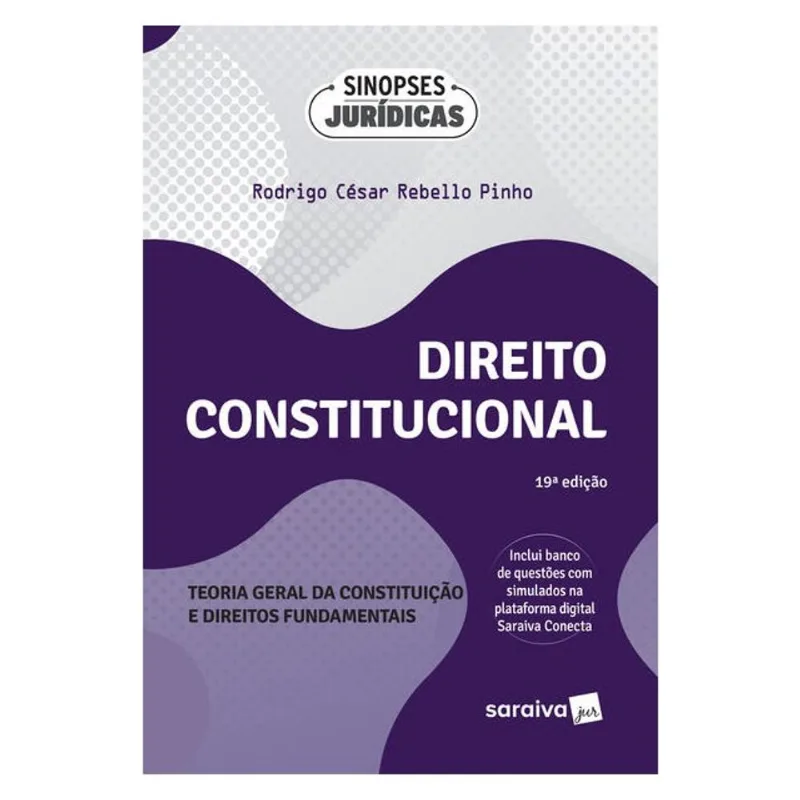 DIREITO CONSTITUCIONAL -TEORIA GERAL DA CONSTITUIÇÃO E DIREITOS FUNDAMENTAIS -19ª EDIÇÃO 2024