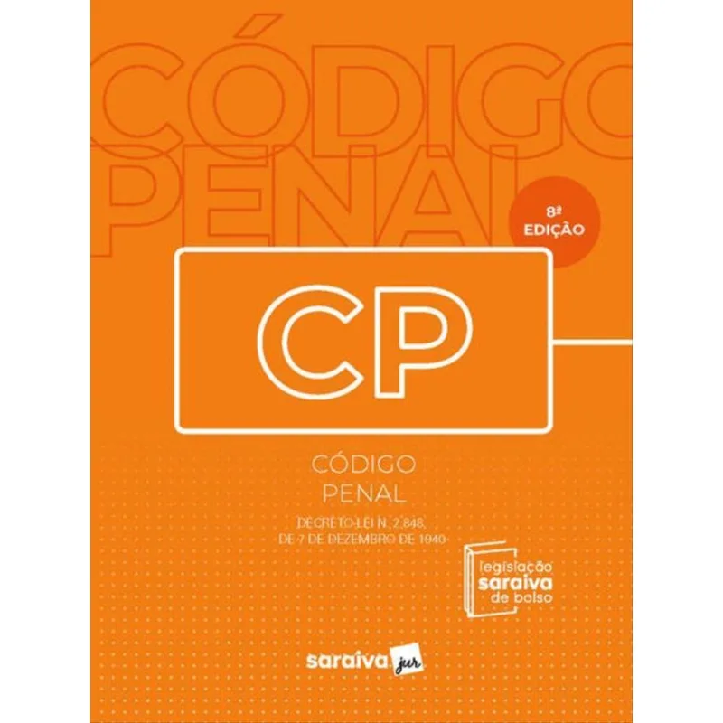 CÓDIGO PENAL - LEGISLAÇÃO SARAIVA DE BOLSO - 8ª EDIÇÃO 2023