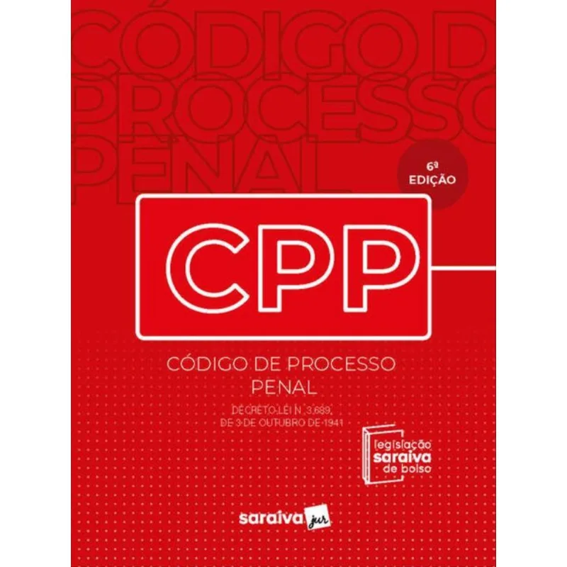 CÓDIGO DE PROCESSO PENAL - LEGISLAÇÃO SARAIVA DE BOLSO - 6ª EDIÇÃO 2023