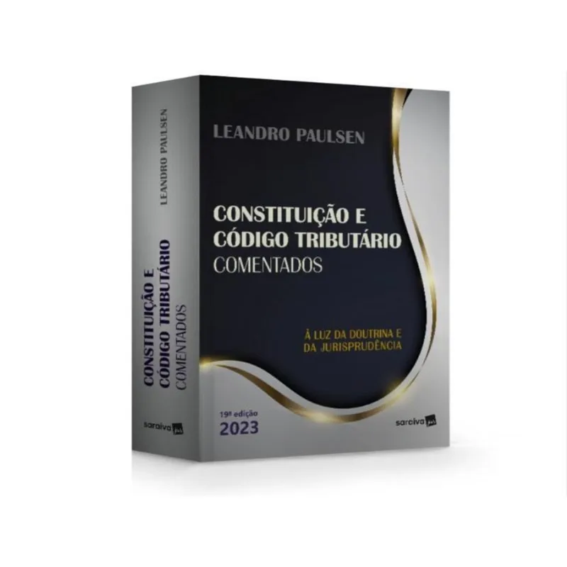 CONSTITUIÇÃO E CÓDIGO TRIBUTÁRIO NACIONAL COMENTADOS - 19ª EDIÇÃO 2023