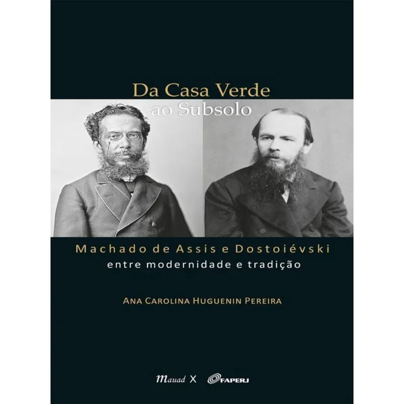 DA CASA VERDE AO SUBSOLO: MACHADO DE ASSIS E DOSTOIÉVSKI ENTRE MODERNIDADE E TRADIÇÃO