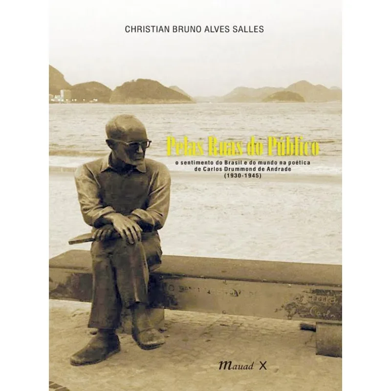 PELAS RUAS DO PÚBLICO: O SENTIMENTO DO BRASIL E DO MUNDO NA POÉTICA DE CARLOS DRUMMOND DE ANDRADE (1