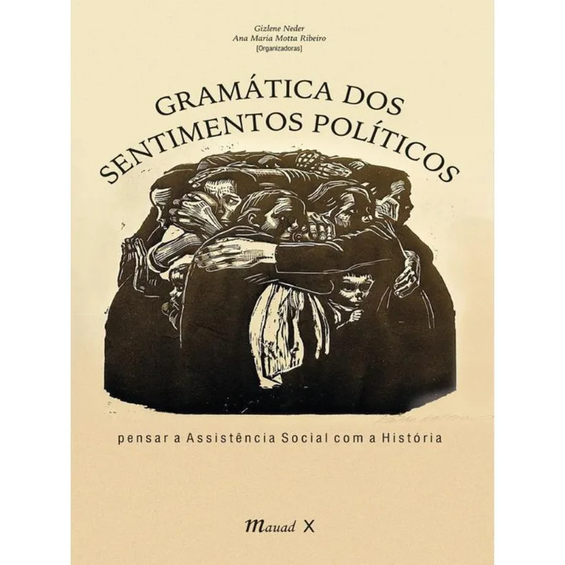 GRAMÁTICA DOS SENTIMENTOS POLÍTICOS: PENSAR A ASSISTÊNCIA SOCIAL COM A HISTÓRIA