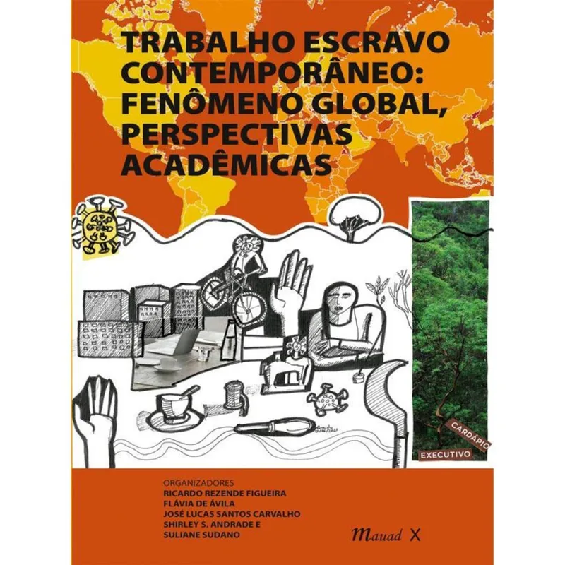 TRABALHO ESCRAVO CONTEMPORÂNEO: FENÔMENO GLOBAL, PERSPECTIVAS ACADÊMICAS