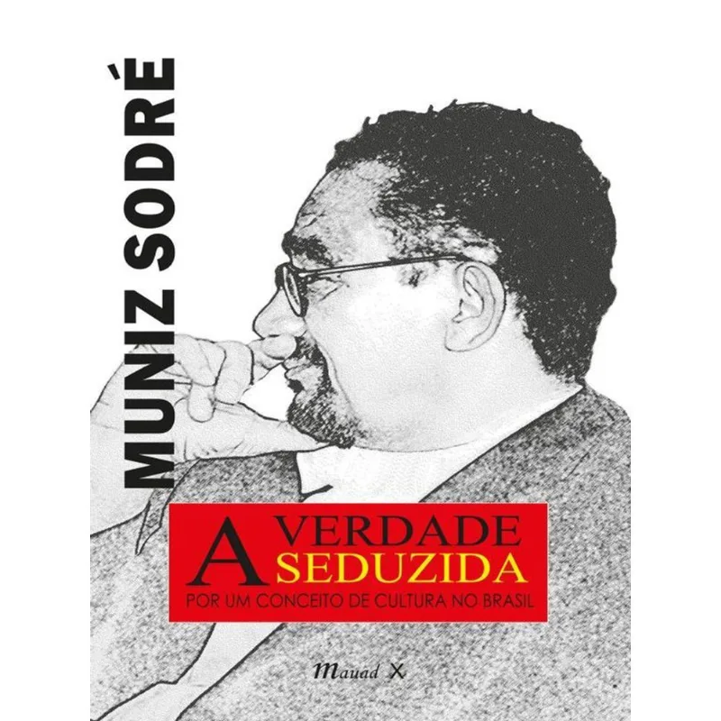 A VERDADE SEDUZIDA: POR UM CONCEITO DE CULTURA NO BRASIL