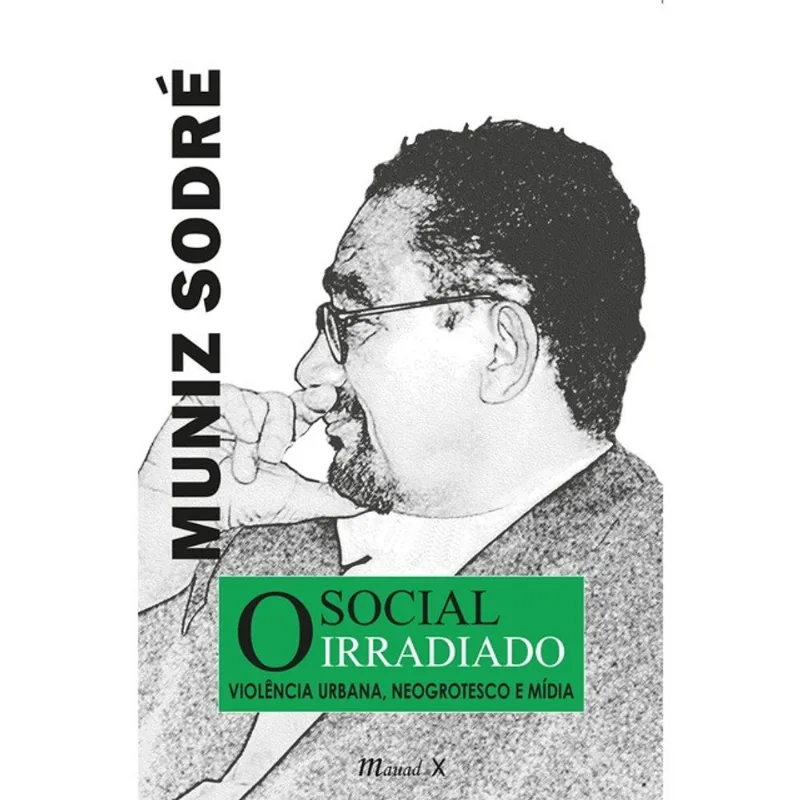 SOCIAL IRRADIADO, O: VIOLÊNCIA URBANA, NEOGROTESCO E MÍDIA