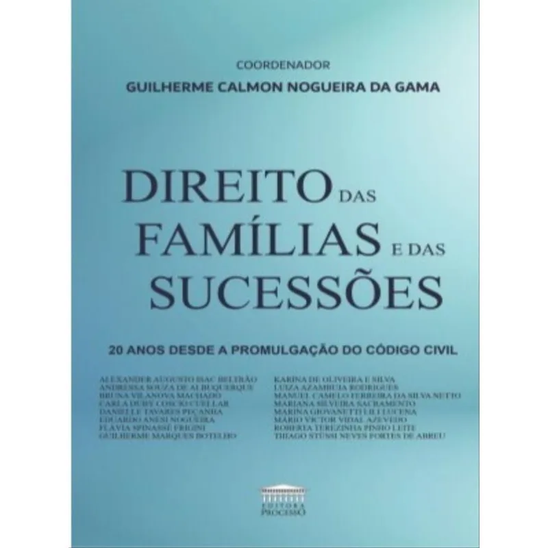 DIREITO DAS FAMÍLIAS E DAS SUCESSÕES - 20 ANOS DESDE A PROMULGAÇÃO DO CÓDIGO CIVIL