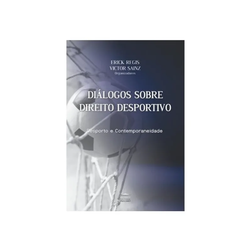 DIÁLOGOS SOBRE DIREITO DESPORTIVO - DESPORTO E CONTEMPORANEIDADE
