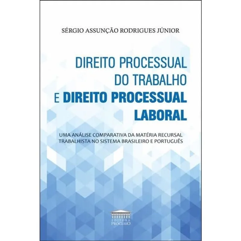 DIREITO PROCESSUAL DO TRABALHO E DIREITO PROCESSUAL LABORAL