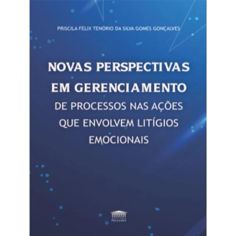 NOVAS PERSPECTIVAS EM GERENCIAMENTO DE PROCESSOS NAS AÇÕES QUE ENVOLVEM LITÍGIOS EMOCIONAIS