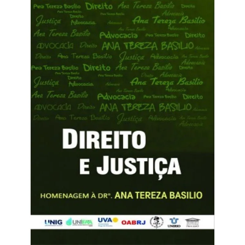 DIREITO E JUSTIÇA - HOMENAGEM À DRA. ANA TEREZA BASILIO
