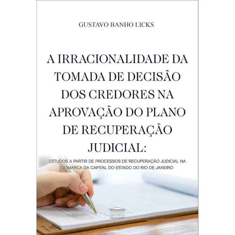 A IRRACIONALIDADE DA TOMADA DE DECISÃO DOS CREDORES NA APROVAÇÃO DO PLANO DE RECUPERAÇÃO JUDICIAL