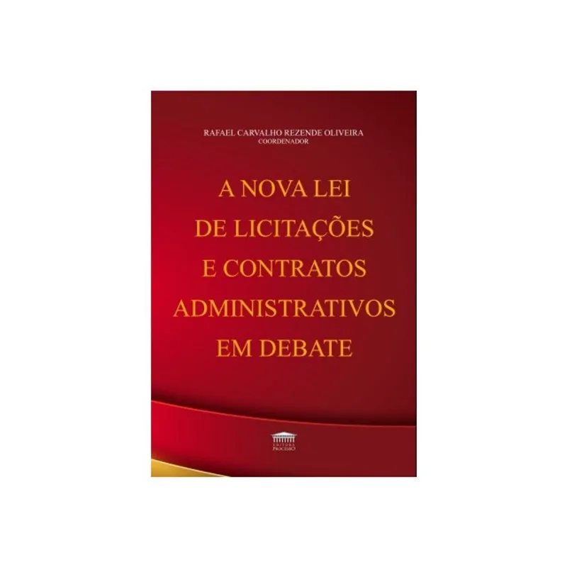 A NOVA LEI DE LICITAÇÕES E CONTRATOS ADMINISTRATIVOS EM DEBATE