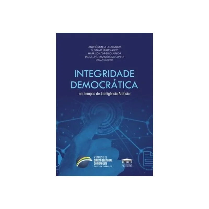 INTEGRIDADE DEMOCRÁTICA EM TEMPOS DE INTELIGÊNCIA ARTIFICIAL