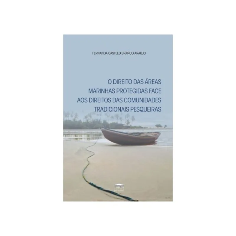 O DIREITO DAS ÁREAS MARINHAS PROTEGIDAS FACE AOS DIREITOS DAS COMUNIDADES TRADICIONAIS PESQUEIRAS