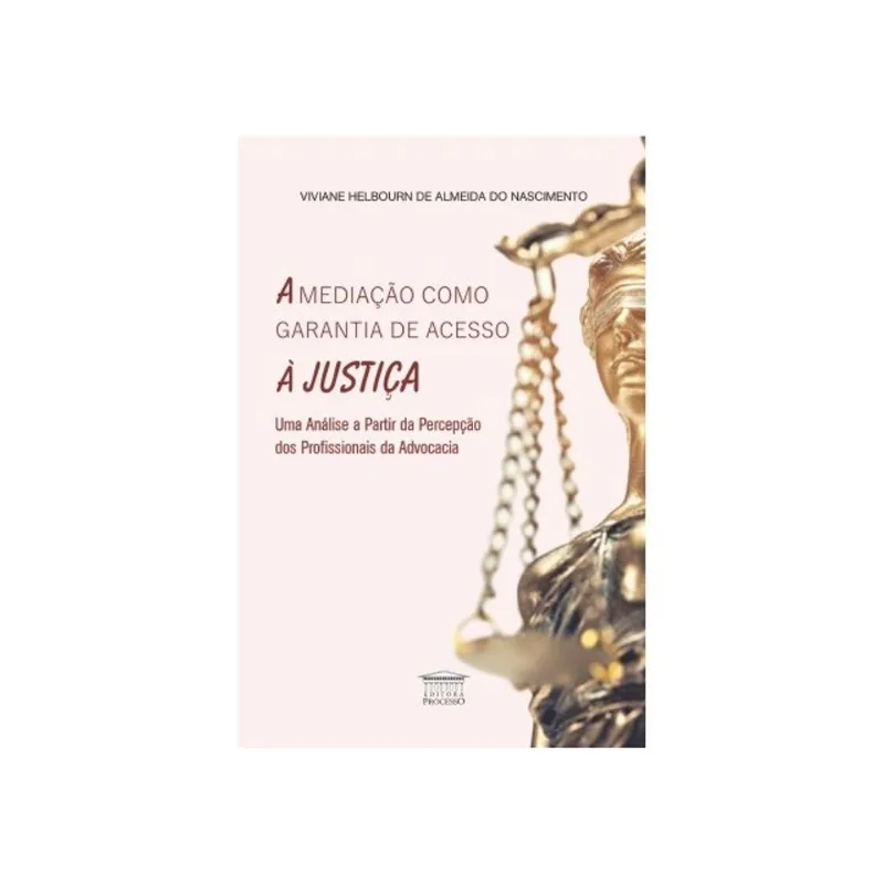 A MEDIAÇÃO COMO GARANTIA DE ACESSO À JUSTIÇA - UMA ANÁLISE A PARTIR DE PERCEPÇÃO DOS PROFISSIONAIS D